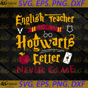 English Teacher Because My Hogwarts Letter Never Came Mug, Harry Potter Svg, Hogwarts Svg, Cricut File, Clipart, Christmas Svg, Movie Svg