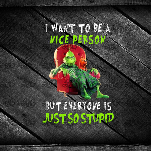 Grinch I Want To Be A Nice Person Png, Christmas Png, Printable PNG 300 DPI, Grinch Png, Dr seuss, Funny Grinch Png