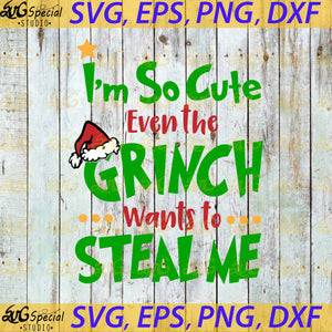 Grinch Christmas Svg, Files For Silhouette, I'm So Cute Even The Grinch Wants To Steal Me Svg, Cricut File, Clipart, Grinch Svg, Christmas Svg, Dr seuss, Png, Eps, Dxf