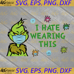 I Hate Wearing This Svg, Cricut File, Clip Art, Grinch Svg, Dr seuss, Christmas Svg, Merry Christmas Svg, Png, Eps, Dxf