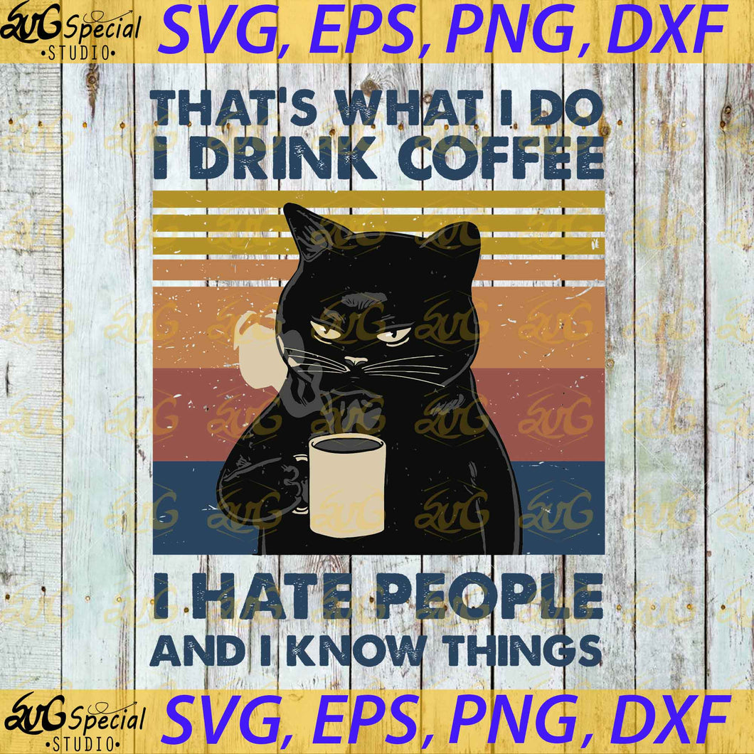 That's What I Do I Drink Coffee Svg, I Hate People And I Know Things Svg, Black Cat Svg, Coffee Svg, Camping Svg