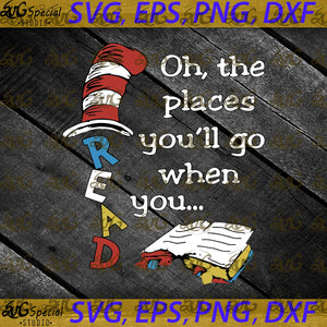 Read Oh The Places You’ll Go When You Svg, Read Books Svg, Cricut, Clipart, Svg, Png, Eps, Dxf
