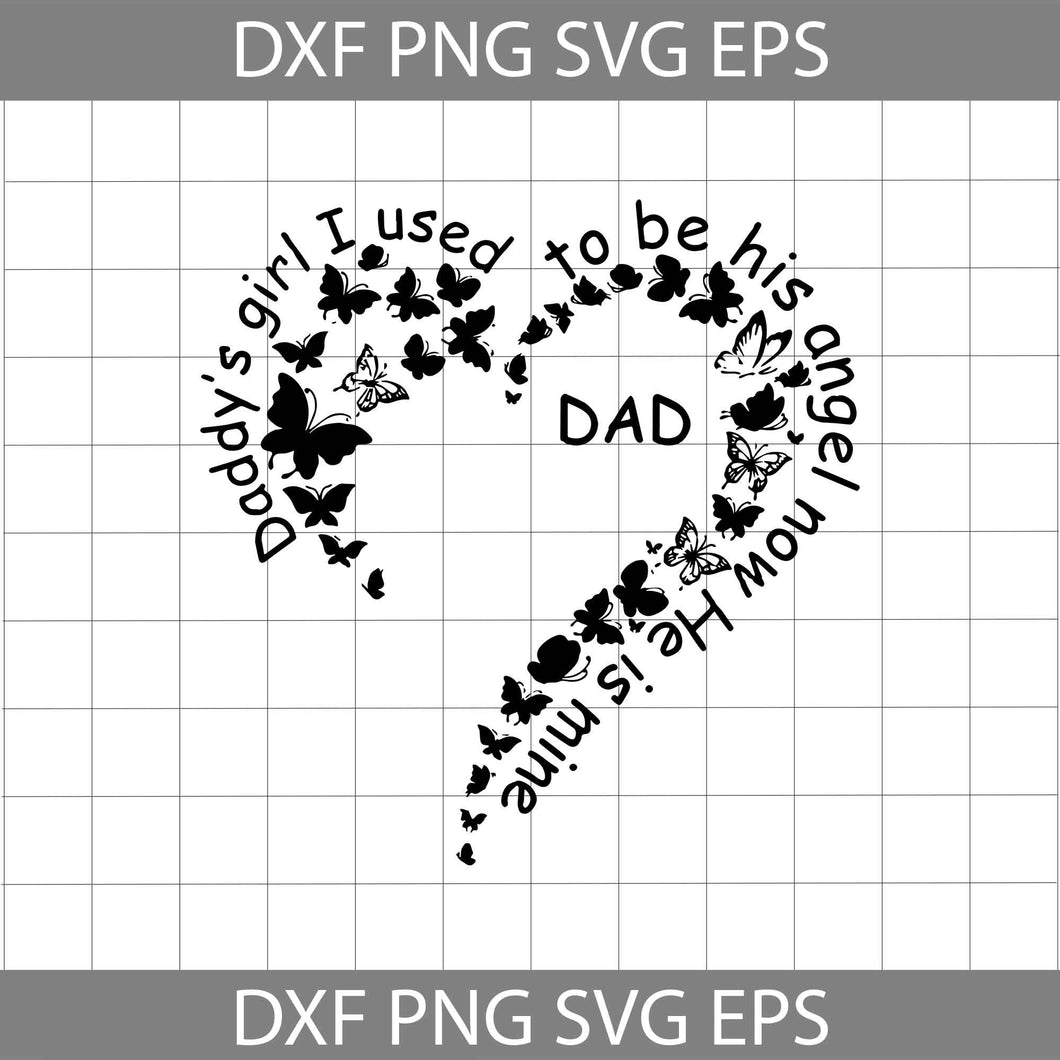 Daddy’s Girl I Used To Be His Angel Now He Is Mine Heart Butterfly Svg, Dad Svg, Father svg, Father's Day svg, Cricut File, Clipart, Svg, Png, eps, dxf