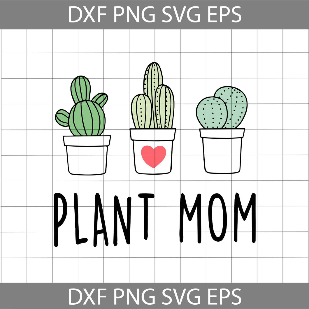 Cactus Plant Mom svg, Funny Plant Lovers Gardener svg, Mother’s Day Svg, cricut file, clipart, svg, png, eps, dxf
