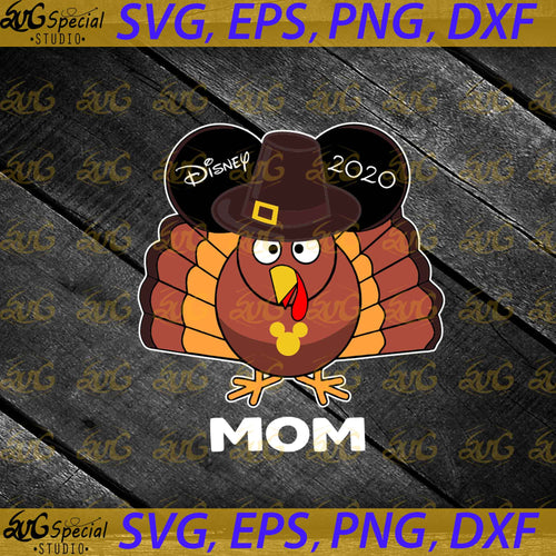 Disney Family Thanksgiving Turkey Mickey Vacation Svg, Cricut File, Thanksgiving Svg, Clipart, Turkey Svg, Mom Svg, Png, Eps, Dxf