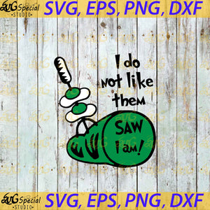 I Do Not Like Them Saw I Am! Svg, Dr. Seuss Svg, Happy Birthday Dr. Seuss Svg, Cricut File, Clipart, Readbook Svg, Cat In The Hat Svg, Green Eggs Svg, Png, Eps, Dxf1