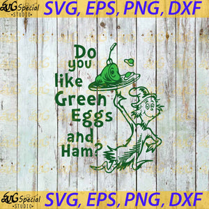  Do you like green Eggs and Ham svg, Dr. Seuss Svg, Happy Birthday Dr. Seuss Svg, Cricut File, Clipart, Readbook Svg, Cat In The Hat Svg, Green Eggs, Grinch Svg, Png, Eps, Dxf