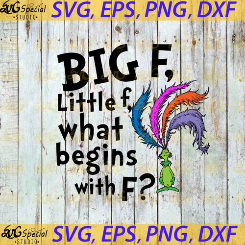  Big F Little f what begins with F svg, Dr. Seuss Svg, Happy Birthday Dr. Seuss Svg, Cricut File, Clipart, Readbook Svg, Cat In The Hat Svg, Green Egg Svg, Png, Eps, Dxf