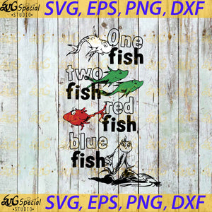 One Fish Two Fish Red Fish Blue Fish Svg, Dr. Seuss Svg, Happy Birthday Dr. Seuss Svg, Cricut File, Clipart, Readbook Svg, Cat In The Hat Svg, Green Eggs Svg, Png, Eps, Dxf1