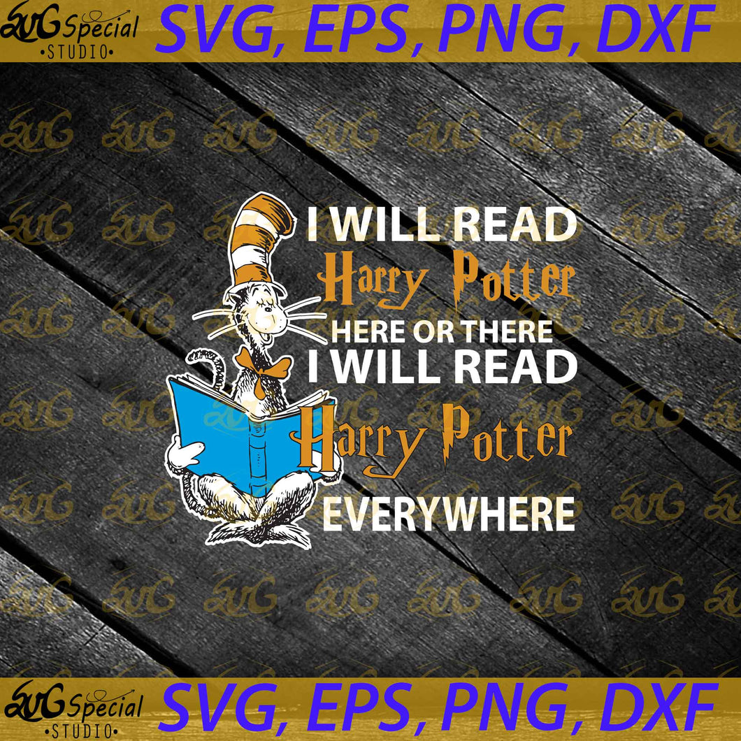 I will read Harry Potter here or there svg, Dr. Seuss Svg, Happy Birthday Dr. Seuss Svg, Cricut File, Clipart, Readbook Svg, Cat In The Hat Svg, Green Eggs Svg, Png, Eps, Dxf