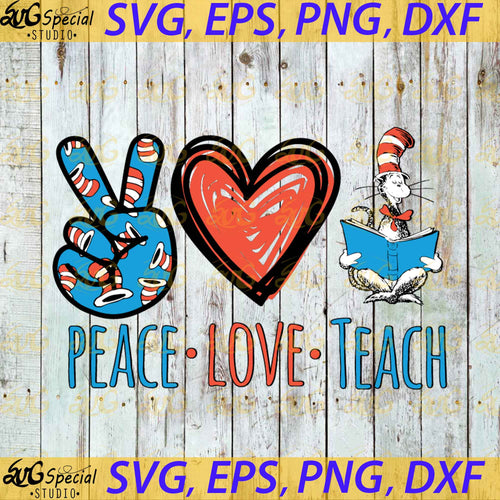 Peace Love Teach Svg, Places you'll go Svg, The Cat In The Hat Svg, Dr. Seuss Svg, One Sus Two Sus Red Sus Blue Sus SVG, Clipart, Cricut file, Svg, Png, Eps, Dxf