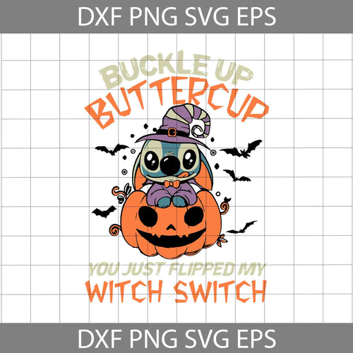 Stitch Buckle Up Buttercup You Just Flipped My Witch Switch Svg, Stitch Witch Svg, Disney halloween Svg, Halloween svg, Cricut file, clipart, svg, png, eps, dxf