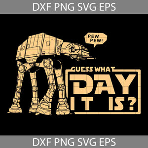 May The 4th Be With You Svg, Guess What Day It Is? svg, Star Wars Svg, TV svg, cricut file, clipart, svg, png, eps, dxf