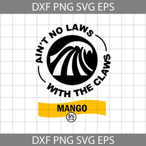 Ain't No Laws With The Claws Mango Svg, White Claws Svg, cricut file, clipart, svg, png, eps, dxf