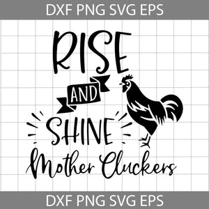 Rise and shine mother cluckers svg, Quote Svg, cricut file, clipart, svg, png, eps, dxf