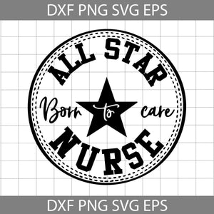 All star nurse svg, Nurse svg, Nurse life Svg, nurse Svg, job svg, cricut file, clipart, svg, png, eps, dxf