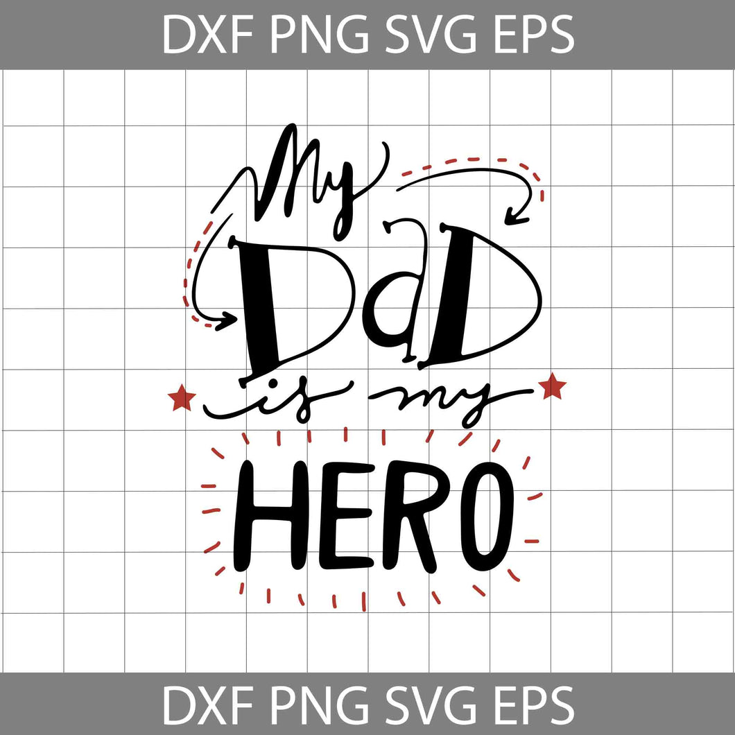 My Dad is my hero Svg, Dad svg, Father's day svg, cricut file, clipart, svg, png, eps, dxf