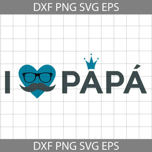 I love Papa Svg, Father Svg, Father's day Svg, cricut file, clipart, svg, png, eps, dxf