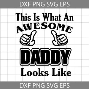 This Is What An Awesome Looks Like Svg, Dad Svg, Father's day svg, cricut file, clipart, svg, png, eps, dxf