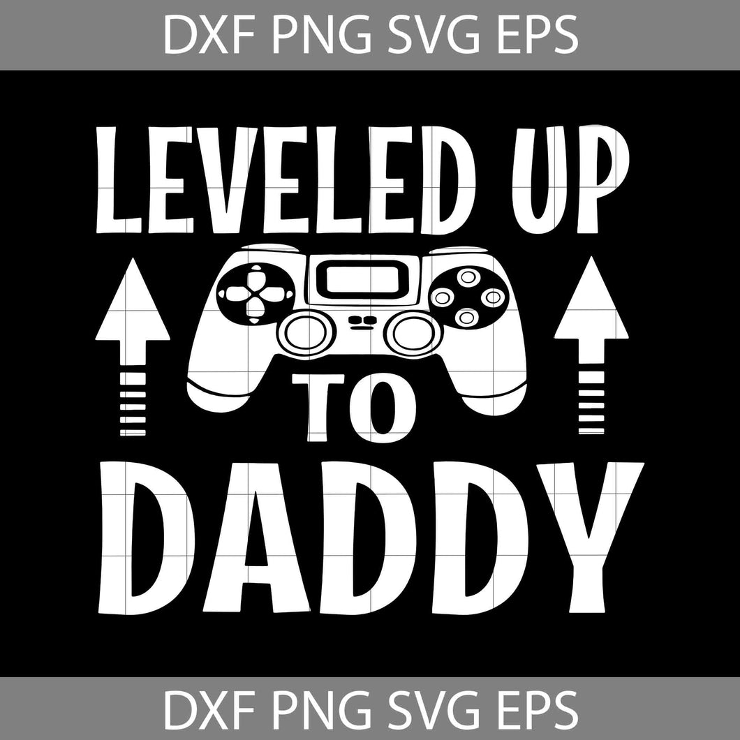 Leveled up to daddy Svg, video game Svg, father's day Svg, cricut file, clipart, svg, png, eps, dxf