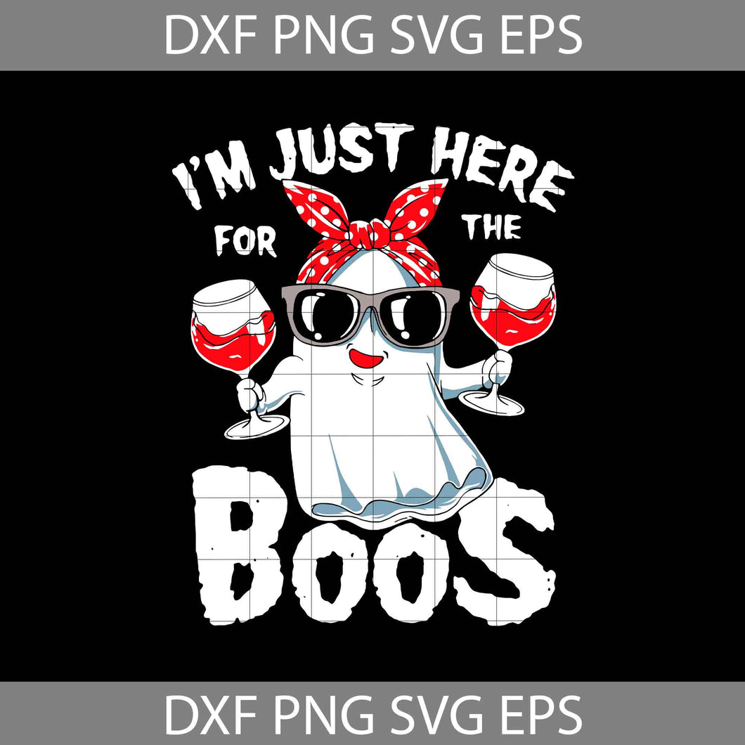I'm Just Here For The Boos Svg, Wine svg, Boo Svg, Halloween Svg, Cricut File, Clipart, Svg, Png, Eps, Dxf