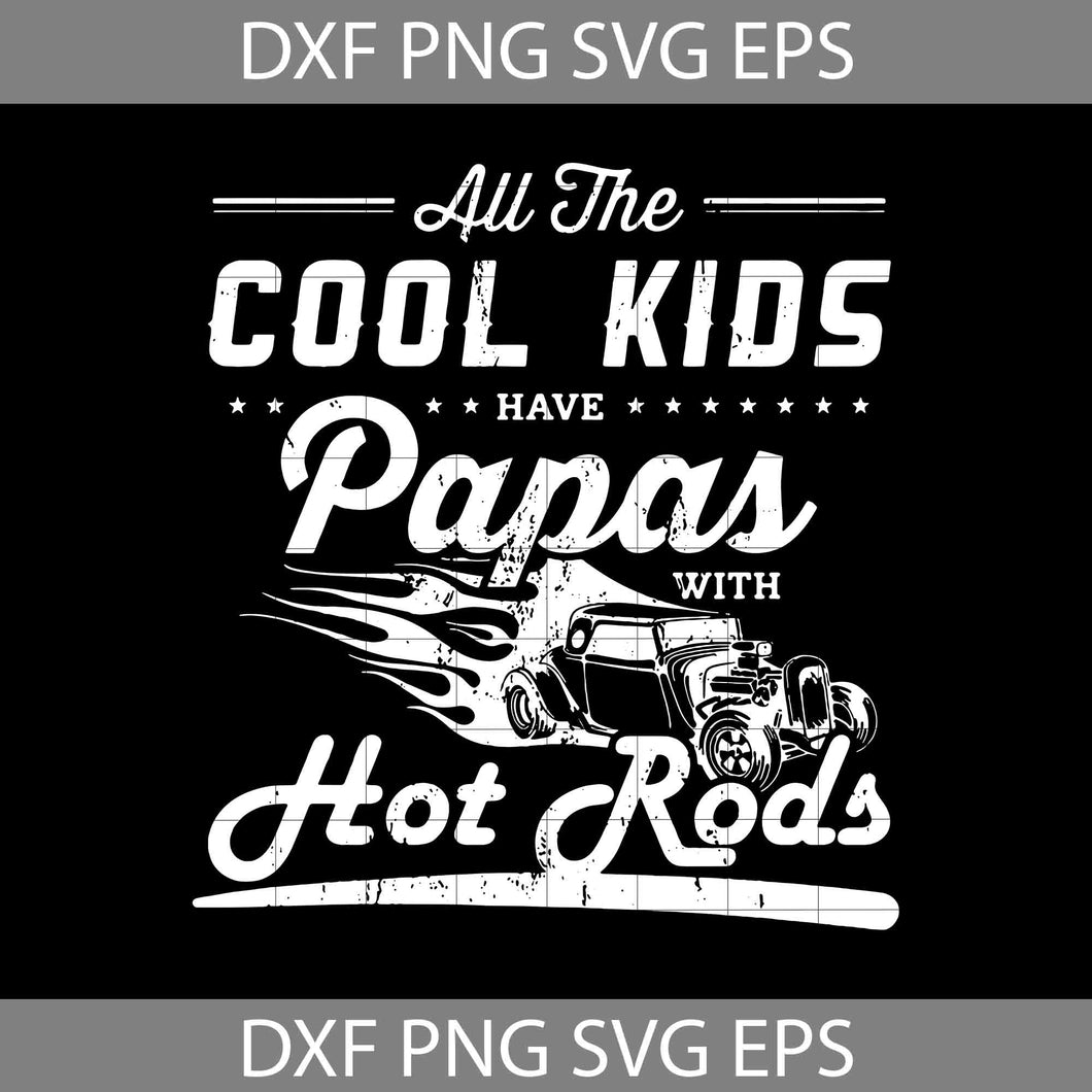 Cool Kids Have Papas With Hot Rods Svg, father's Day Svg, cricut file, clipart, svg, png, eps, dxf