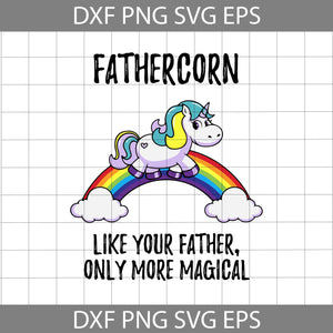 Fathercorn Like your father only more magical svg, Unicorn Svg, Fathercorn Svg , Father Svg, Dad Svg, Happy Father's day Svg, cricut file, clipart, svg, png, eps, dxf