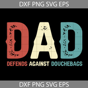 Dad Defends Against Douchebags Svg, dad Svg, Father’s Day Svg, cricut file, clipart, svg, png, eps, dxf
