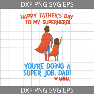 Happy Father's day to my superhero you're doing a super job dad Svg, dad Svg, Father's Day svg, Cricut file, clipart, svg, png, eps, dxf