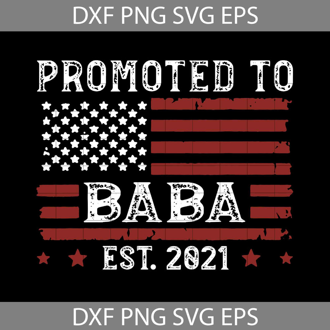 American flag promoted to baba est 2021 SVg, Dad SVg, Father’s Day Svg, cricut file, clipart, svg, png, eps, dxf