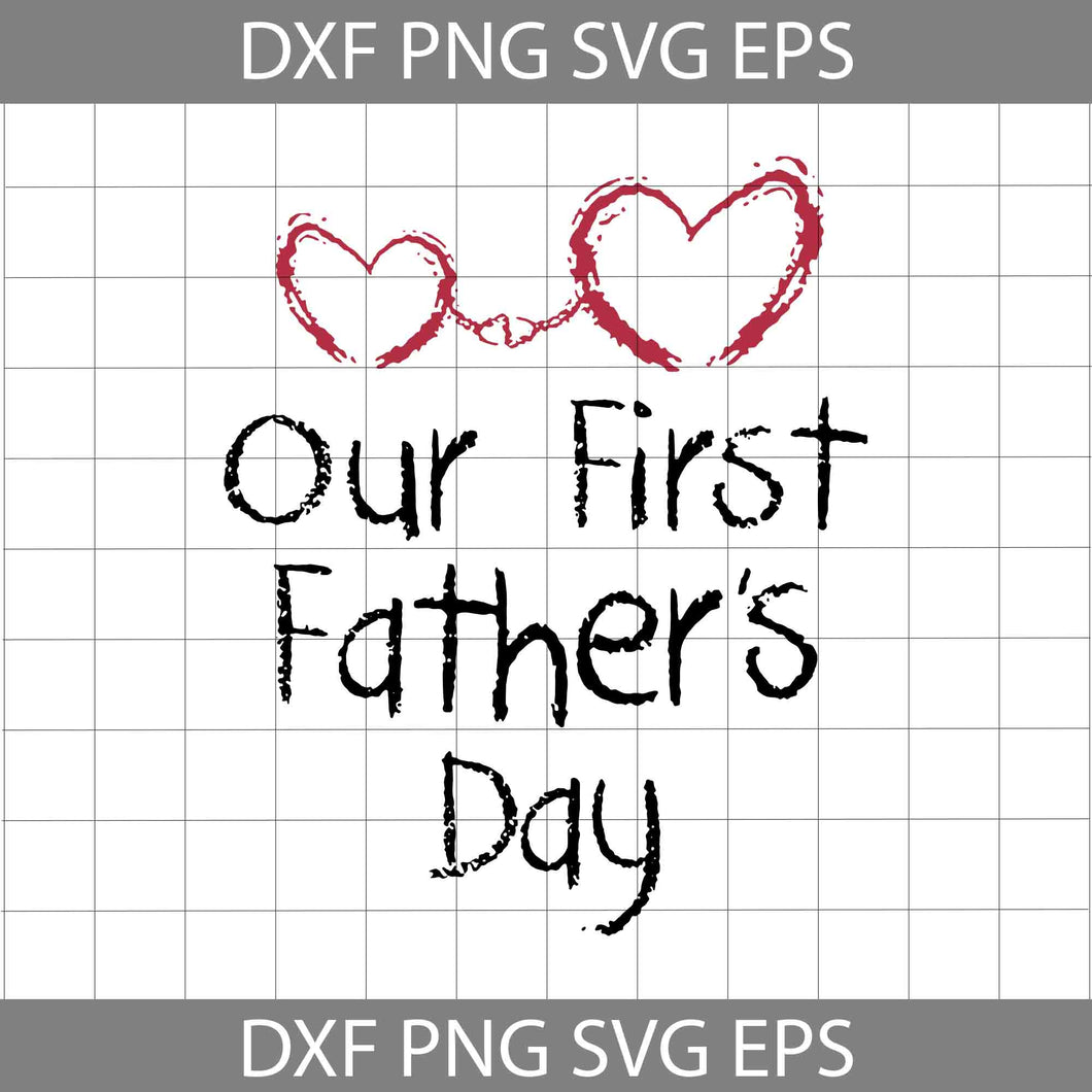 Our First Father's Day Svg, Heart Svg, Father svg, father's day svg, Cricut File, Clip Art, Father Svg, Png, Eps, Dxf