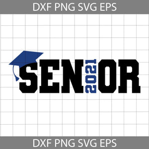 Senior 2021 Svg, Senior svg, graduation svg, cricut file, clipart, svg, png, eps, dxf