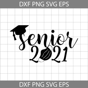 Senior 2021 Svg, Senior svg, Graduation Svg, cricut file, clipart, svg, png, eps, dxf