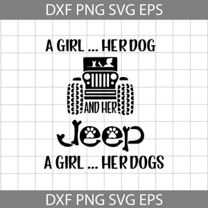 A Girl Her Dog And Her Jeep A Girl Her Dogs Svg, Jeep Svg, Cricut file, clipart, Svg, png, eps, dxf