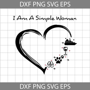 I am A Simple Woman Svg, Love Dog Svg, Love Wine Svg, Love Boat svg, Funny Svg, cricut File, clipart, svg, png, eps, dxf