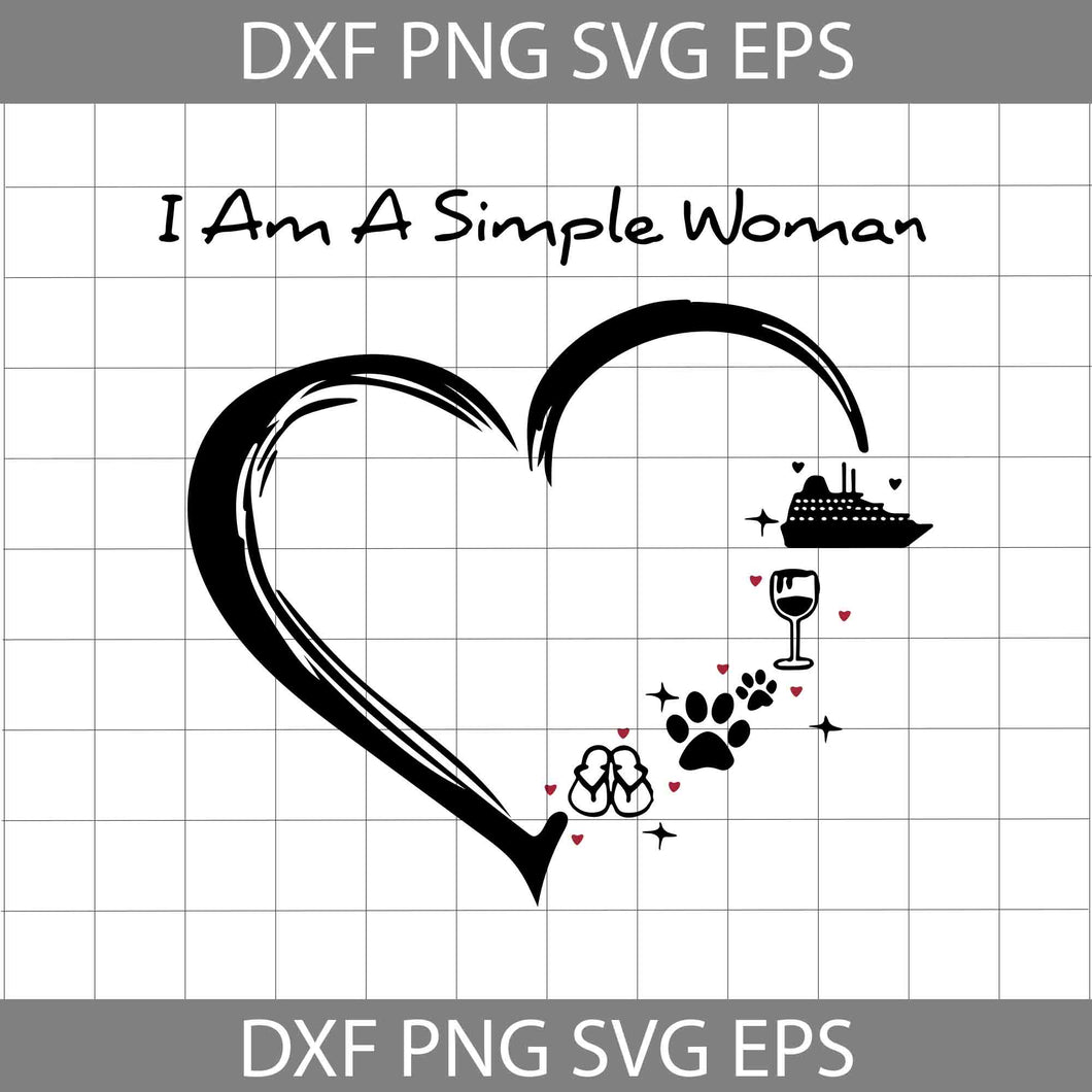 I am A Simple Woman Svg, Love Dog Svg, Love Wine Svg, Love Boat svg, Funny Svg, cricut File, clipart, svg, png, eps, dxf