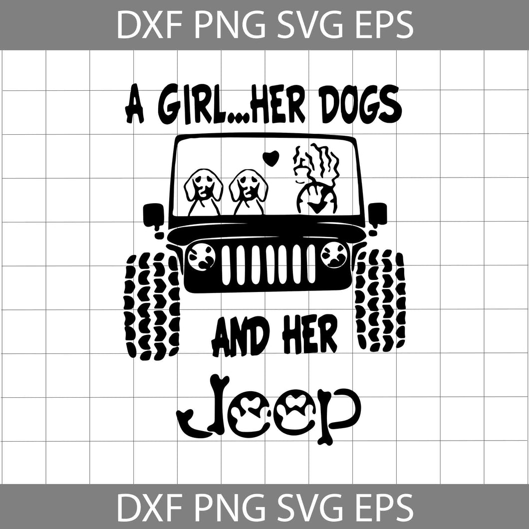 A Girl Her Dogs And Her Jeep SVG, Jeep Svg, Vehicle svg, Cricut file, clipart, Svg, Png, Eps, Dxf