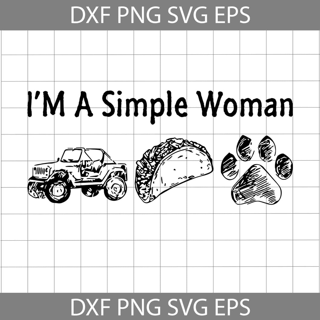 I'm A Simple Woman Svg , Jeep Svg, Vehicle SVg, Cricut File, Clipart, Svg, Png, eps, Dxf