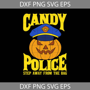 Candy Police Step Away From The Bag Svg, Pumpkin Police svg, Halloween Svg, Cricut File, Clipart, Svg, Png, Eps, Dxf