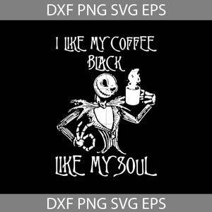 I like my coffee black like my soul svg, Jack Svg, Horror Movie SVg, Halloween SVg, Halloween Gift SVg, Cricut  File, Clipart, Svg, Png, Eps, Dxf