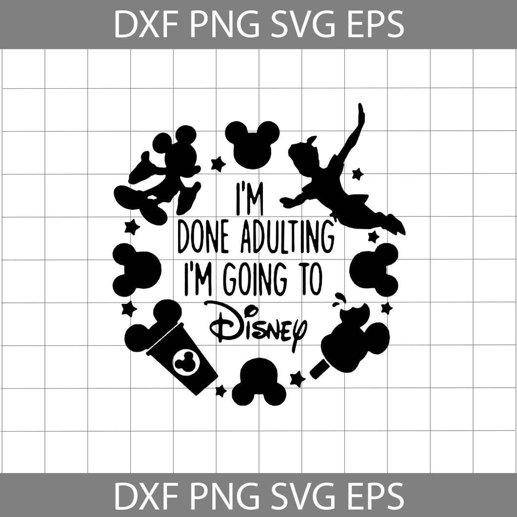 I’m Done Adulting Svg, Cartoon Svg, Peterpan SVg, Mickey SVg, Cartoon Svg, Cricut File, Clipart, Svg, Png, Eps, Dxf