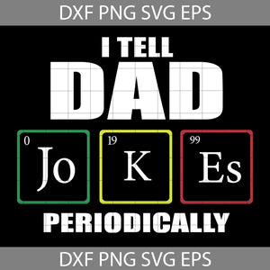 I Tell Dad Jokes Periodically Svg, Dad Svg, father's Day svg, crcicut file, clipart, svg, png, eps, dxf