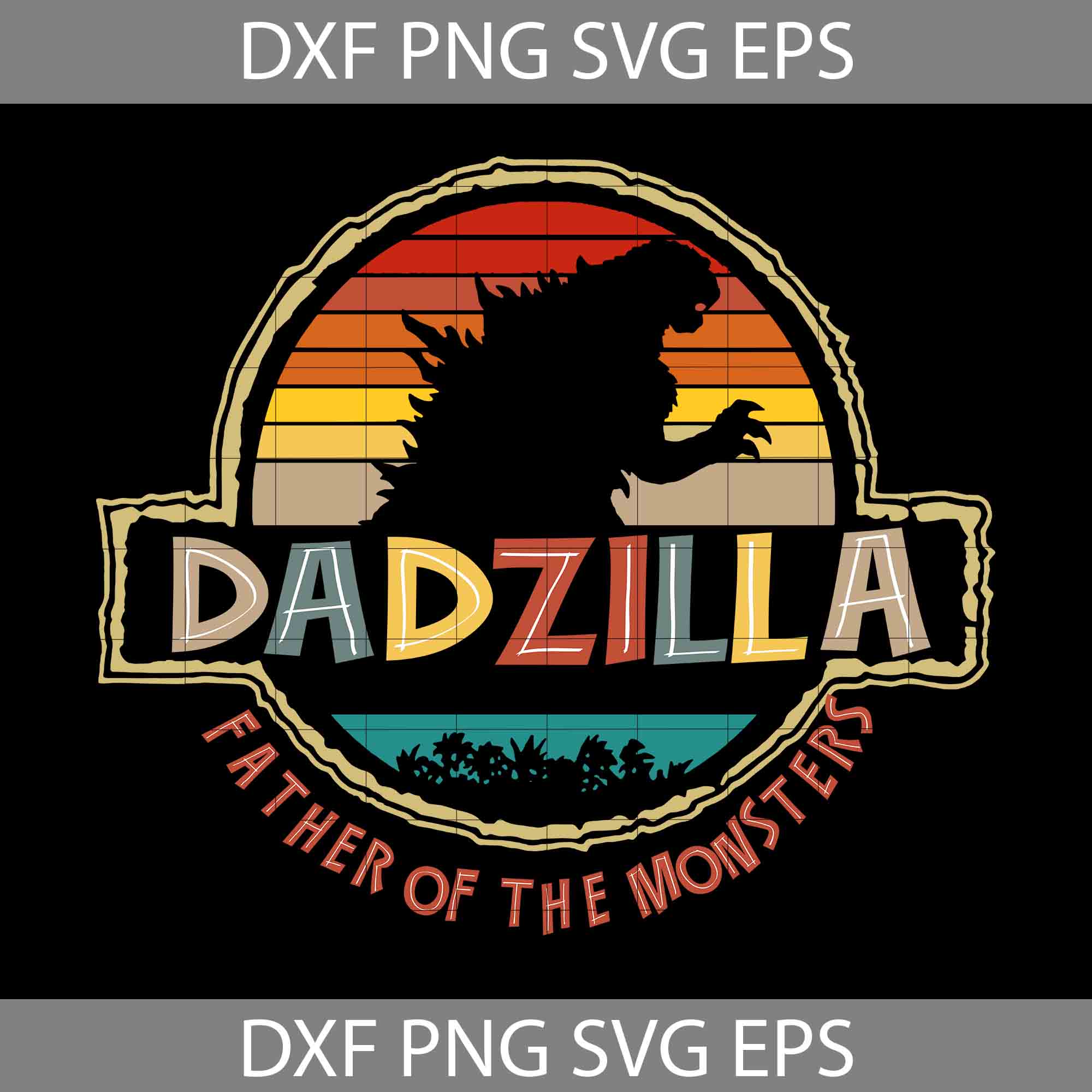 dadzilla father of the monsters Dadzilla Father Of The Monsters Vintage Svg, Father's Day Svg, cricut file,  clipart, svvg, png, eps, dxf