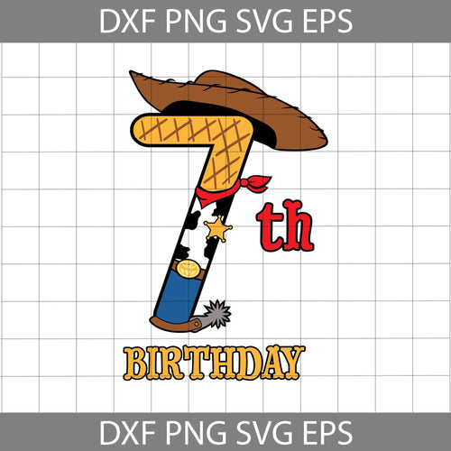 7th Birthday Woody svg, Birthday Svg, toy story svg, cricut file, clipart, svg, png, eps, dxf