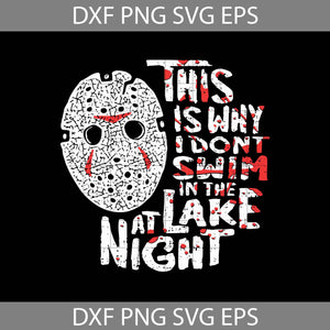 This I Why I Don't Swim In The Lake At Night Svg, Movie SVg, Halloween Svg, Halloween Gift svg, Funny, Cuties, Horror SVg, Cricut File, Clipart, Svg, Png, Eps, Dxf