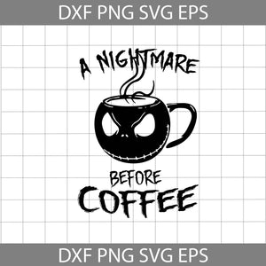 A Nightmare Before Coffee Svg, Halloween Svg, Halloween Gift svg, Funny, Cuties, Horror SVg, Cricut File, Clipart, Svg, Png, Eps, Dxf