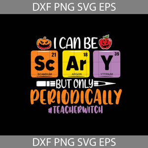 I Can Be But Only Periodically Svg, Teacher Witch Svg, Halloween Svg, Halloween Gift svg, Funny, Cuties, Horror SVg, Cricut File, Clipart, Svg, Png, Eps, Dxf