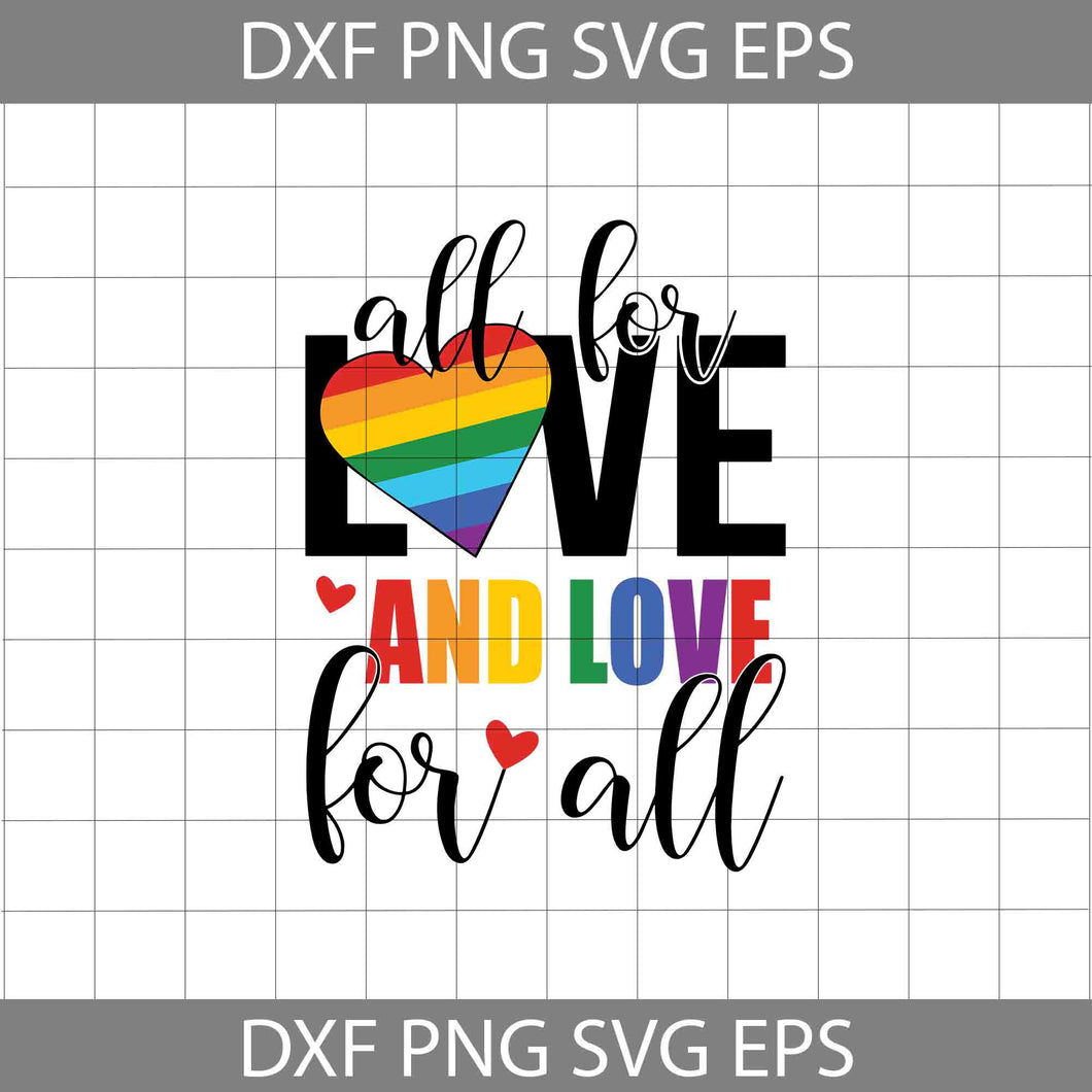 All for Love and Love for all Svg, Lgbt Svg, Pride Svg, Gay Pride Svg, cricut file, clipart, svg, png, eps, dxf