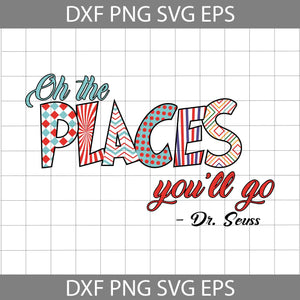 Oh the places you’ll go Svg, Cricut File, Clipart, Funny Quotes Svg, Png, Eps, Dxf