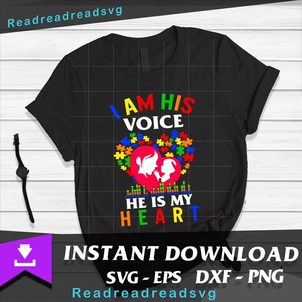 I Am His Voice He Is My Heart svg, Autism svg, Awareness svg, mother's day svg, cricut file, clipart, svg, png, eps, dxf